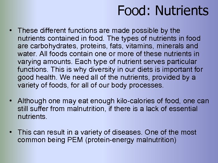 Food: Nutrients • These different functions are made possible by the nutrients contained in