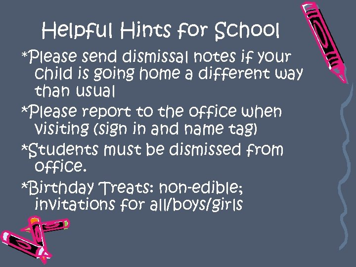 Helpful Hints for School *Please send dismissal notes if your child is going home