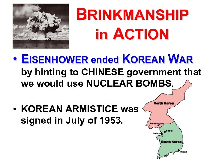 BRINKMANSHIP in ACTION • EISENHOWER ended KOREAN WAR by hinting to CHINESE government that