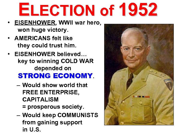 ELECTION of 1952 • EISENHOWER, WWII war hero, won huge victory. • AMERICANS felt