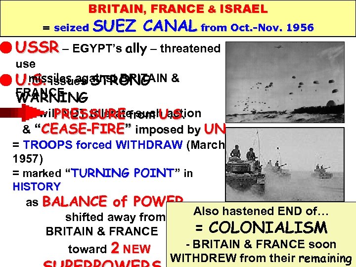 BRITAIN, FRANCE & ISRAEL = seized SUEZ CANAL from Oct. -Nov. 1956 USSR –