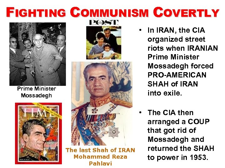 FIGHTING COMMUNISM COVERTLY • In IRAN, the CIA organized street riots when IRANIAN Prime