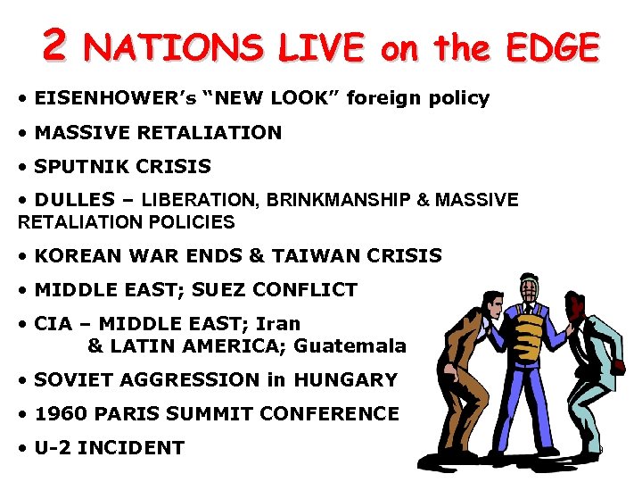 2 NATIONS LIVE on the EDGE • EISENHOWER’s “NEW LOOK” foreign policy • MASSIVE