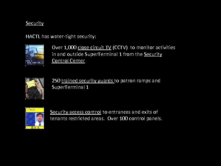 Security HACTL has water-tight security: Over 1, 000 close circuit TV (CCTV) to monitor