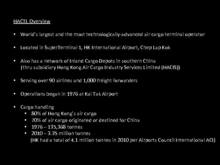 HACTL Overview • World’s largest and the most technologically-advanced air cargo terminal operator •