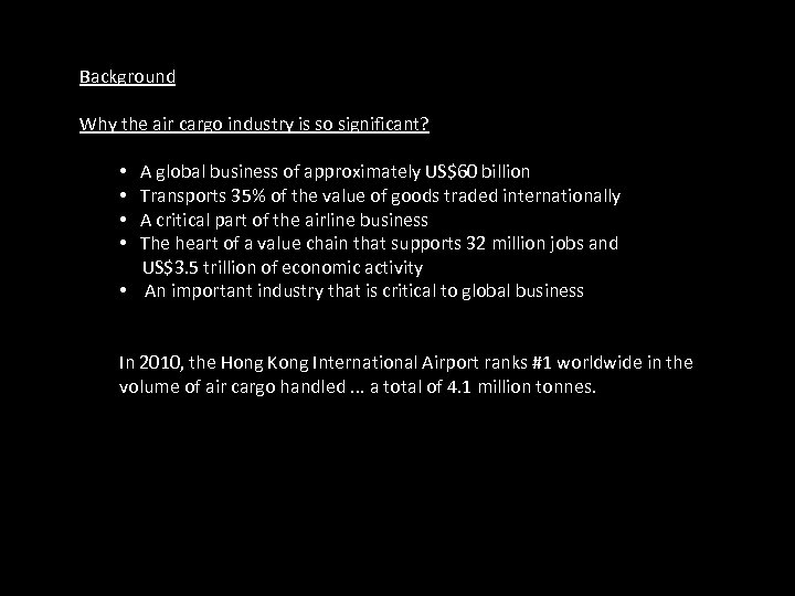 Background Why the air cargo industry is so significant? • A global business of