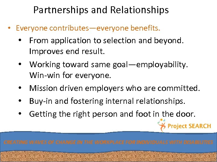 Partnerships and Relationships • Everyone contributes—everyone benefits. • From application to selection and beyond.