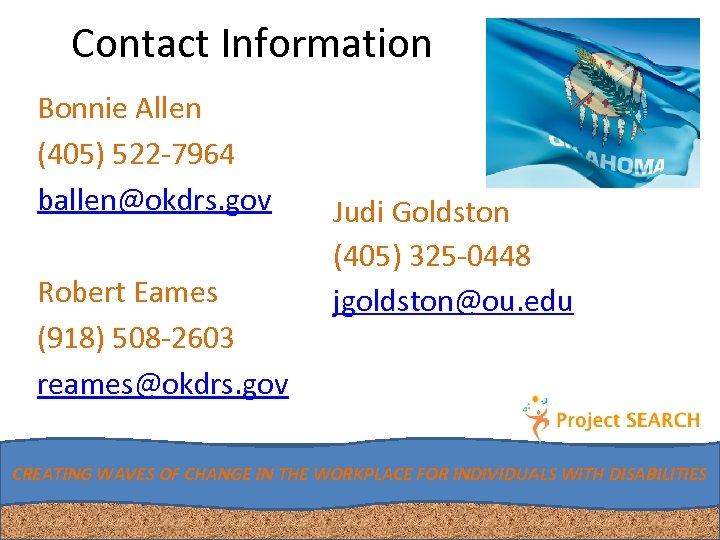 Contact Information Bonnie Allen (405) 522 -7964 ballen@okdrs. gov Robert Eames (918) 508 -2603