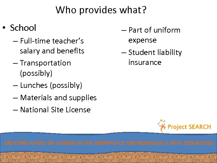 Who provides what? • School – Full-time teacher’s salary and benefits – Transportation (possibly)