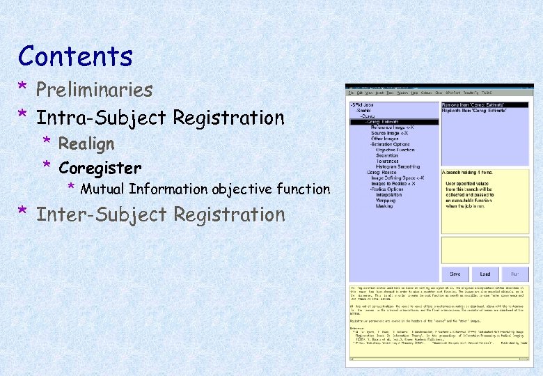 Contents * Preliminaries * Intra-Subject Registration * Realign * Coregister * Mutual Information objective