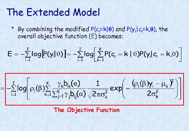 The Extended Model * By combining the modified P(ci=k|q) and P(yi|ci=k, q), the overall
