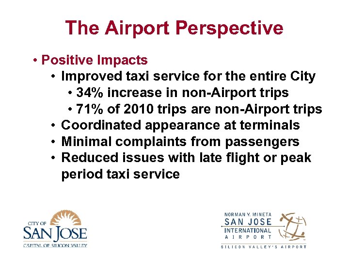 The Airport Perspective • Positive Impacts • Improved taxi service for the entire City