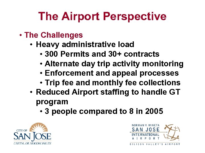The Airport Perspective • The Challenges • Heavy administrative load • 300 Permits and