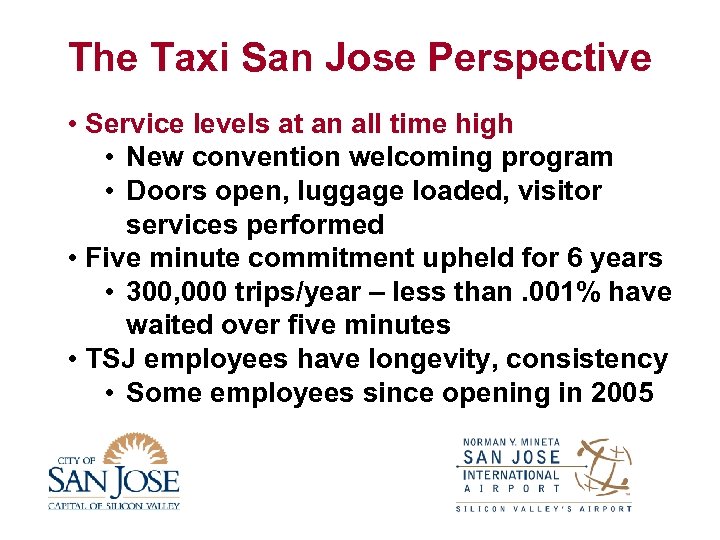 The Taxi San Jose Perspective • Service levels at an all time high •