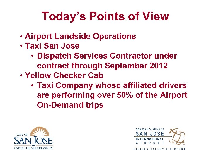 Today’s Points of View • Airport Landside Operations • Taxi San Jose • Dispatch