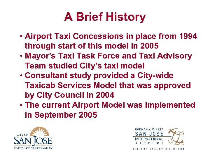 A Brief History • Airport Taxi Concessions in place from 1994 through start of