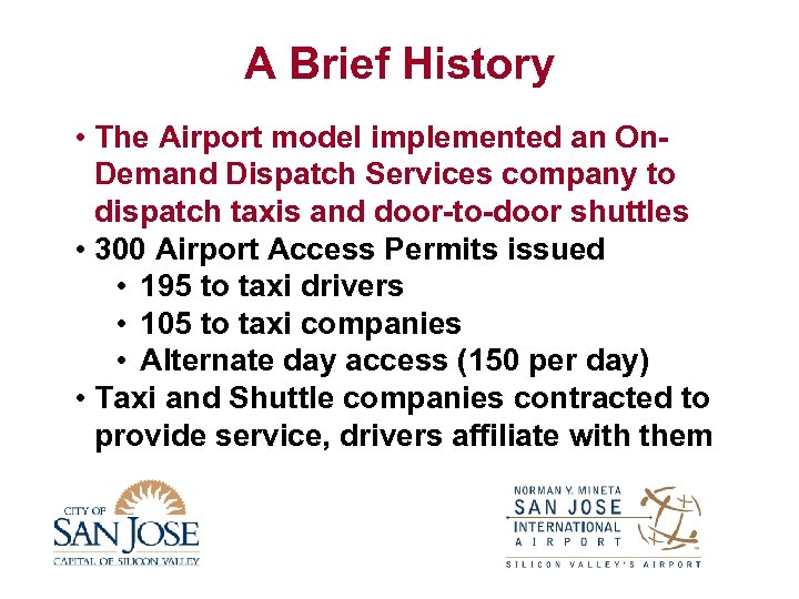 A Brief History • The Airport model implemented an On. Demand Dispatch Services company