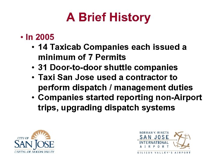 A Brief History • In 2005 • 14 Taxicab Companies each issued a minimum