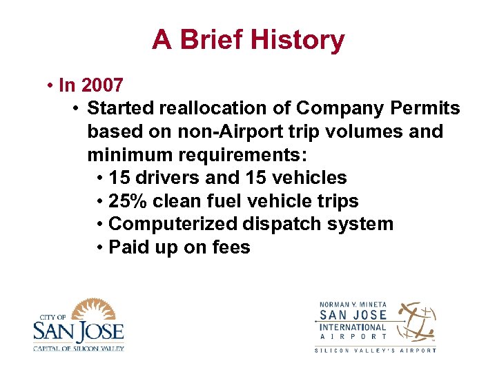 A Brief History • In 2007 • Started reallocation of Company Permits based on