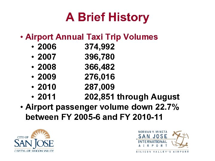 A Brief History • Airport Annual Taxi Trip Volumes • 2006 374, 992 •