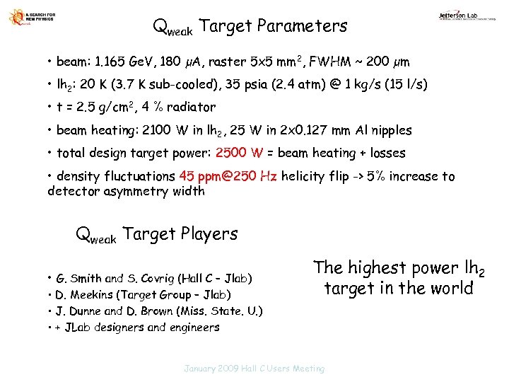Qweak Target Parameters • beam: 1. 165 Ge. V, 180 µA, raster 5 x