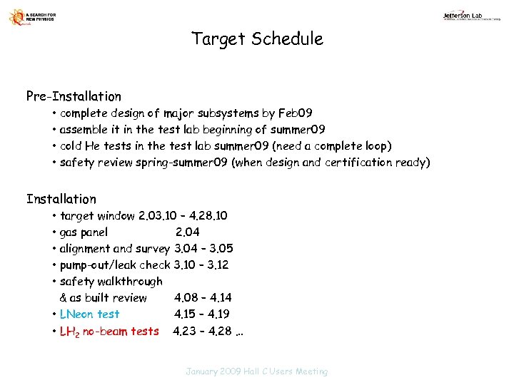 Target Schedule Pre-Installation • complete design of major subsystems by Feb 09 • assemble