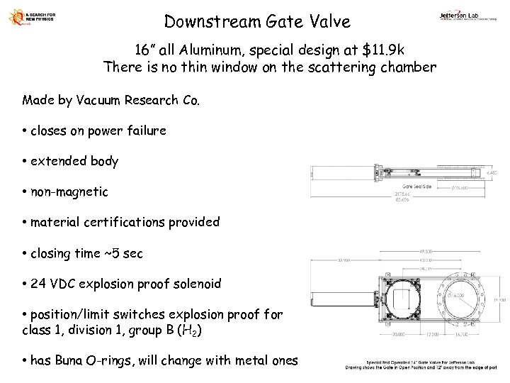 Downstream Gate Valve 16” all Aluminum, special design at $11. 9 k There is
