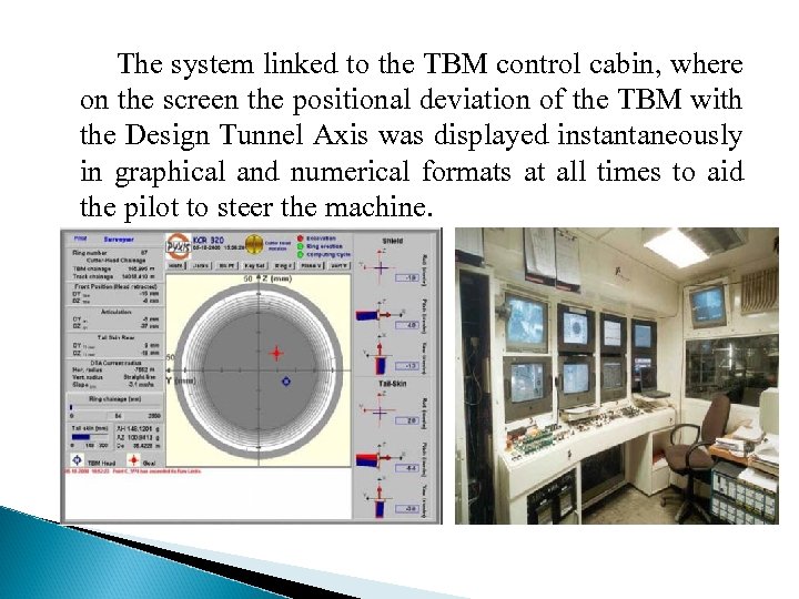 The system linked to the TBM control cabin, where on the screen the positional