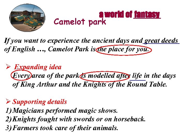 a world of ______ fantasy Camelot park If you want to experience the ancient