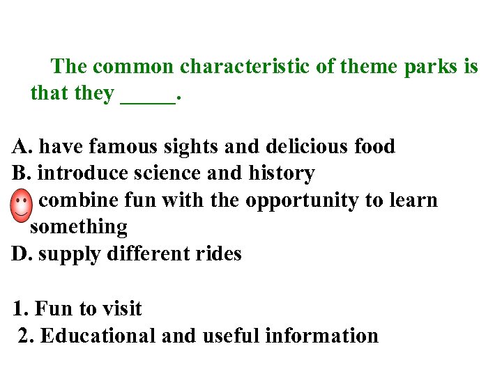 The common characteristic of theme parks is that they _____. A. have famous sights