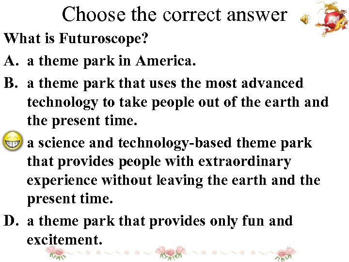Choose the correct answer What is Futuroscope? A. a theme park in America. B.