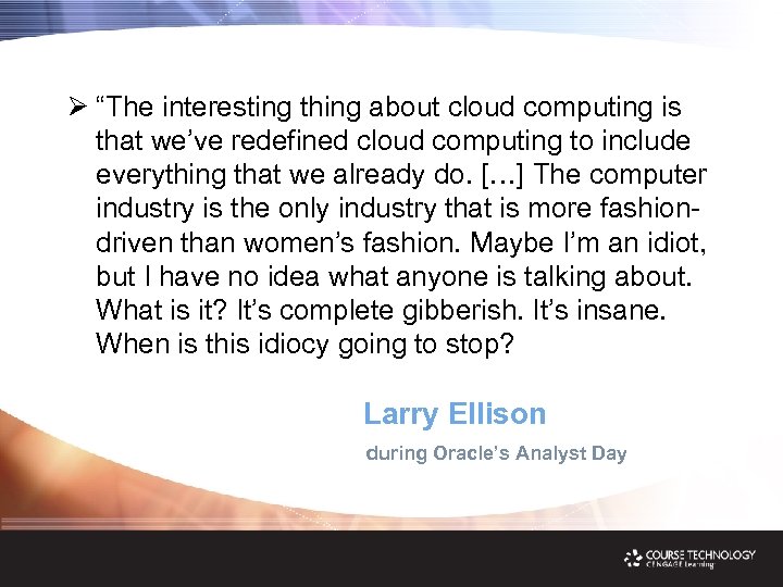 Ø “The interesting thing about cloud computing is that we’ve redefined cloud computing to