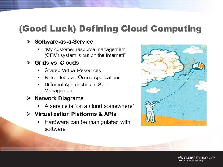 (Good Luck) Defining Cloud Computing Ø Software-as-a-Service • “My customer resource management (CRM) system