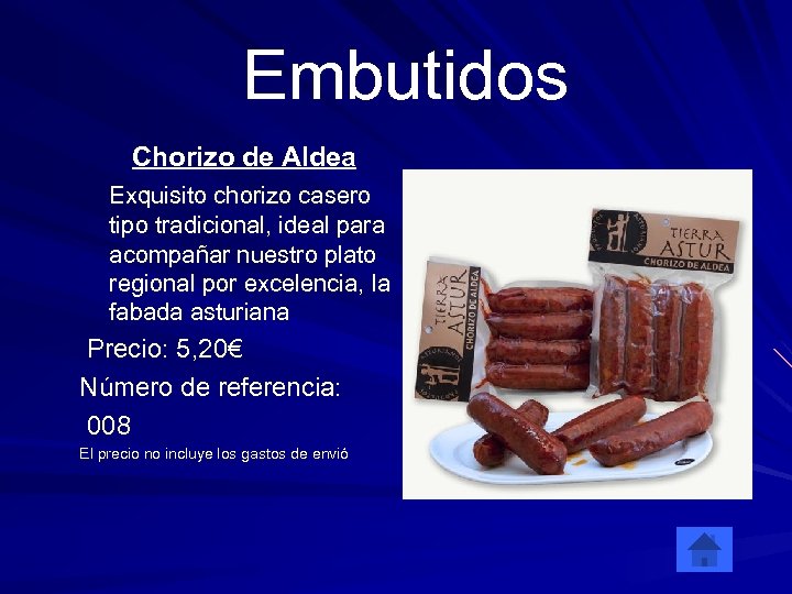  Embutidos Chorizo de Aldea Exquisito chorizo casero tipo tradicional, ideal para acompañar nuestro
