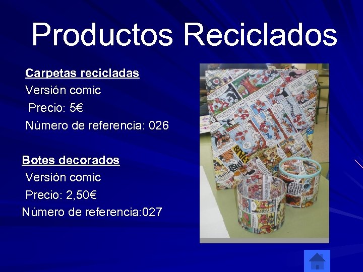  Productos Reciclados Carpetas recicladas Versión comic Precio: 5€ Número de referencia: 026 Botes