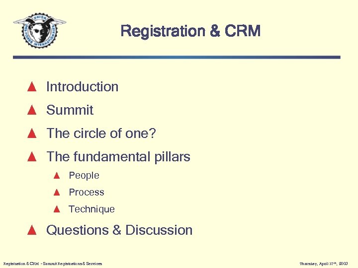 Registration & CRM Introduction Summit The fundamental pillars The circle of one? • People