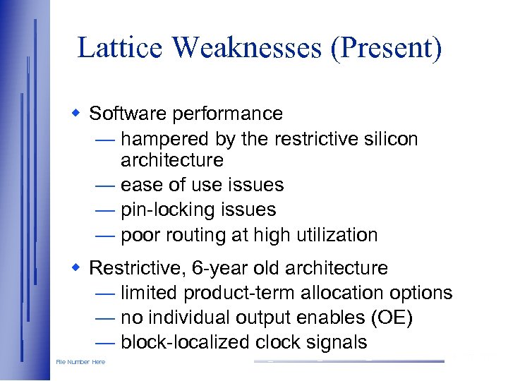 Lattice Weaknesses (Present) w Software performance — hampered by the restrictive silicon architecture —