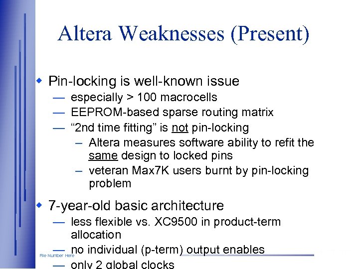 Altera Weaknesses (Present) w Pin-locking is well-known issue — especially > 100 macrocells —