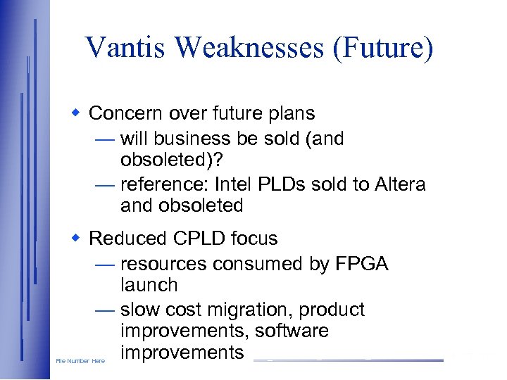 Vantis Weaknesses (Future) w Concern over future plans — will business be sold (and