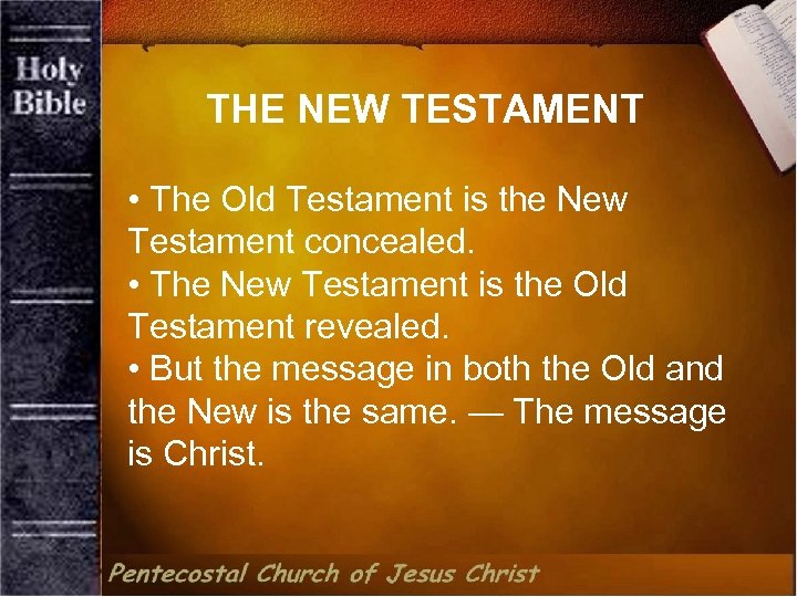 THE NEW TESTAMENT • The Old Testament is the New Testament concealed. • The