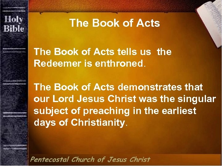 The Book of Acts tells us the Redeemer is enthroned. The Book of Acts