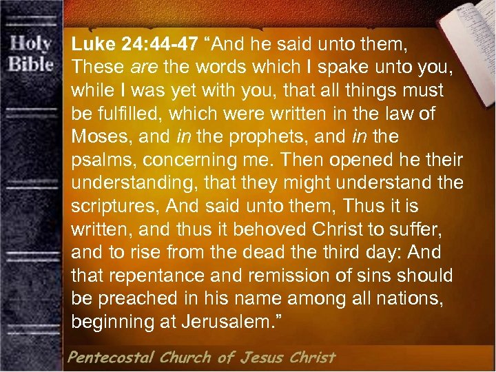 Luke 24: 44 -47 “And he said unto them, These are the words which