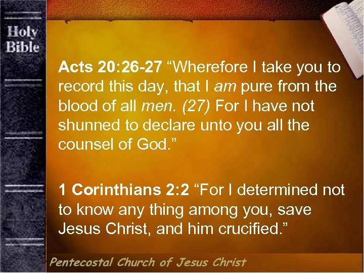 Acts 20: 26 -27 “Wherefore I take you to record this day, that I