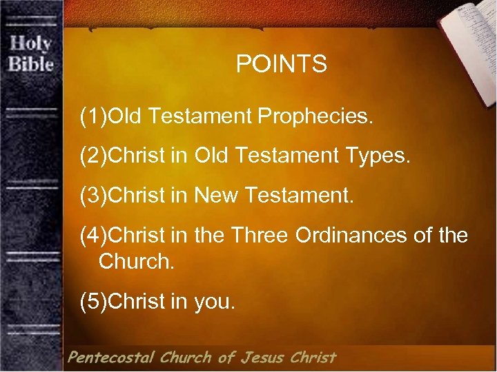 POINTS (1)Old Testament Prophecies. (2)Christ in Old Testament Types. (3)Christ in New Testament. (4)Christ