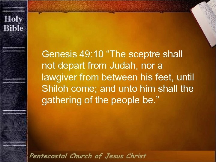 Genesis 49: 10 “The sceptre shall not depart from Judah, nor a lawgiver from