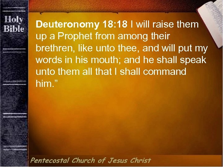 Deuteronomy 18: 18 I will raise them up a Prophet from among their brethren,