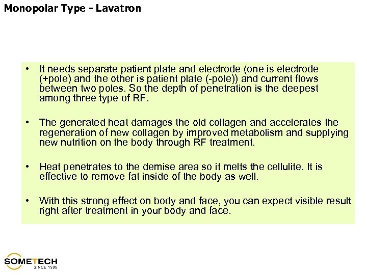 Monopolar Type - Lavatron • It needs separate patient plate and electrode (one is