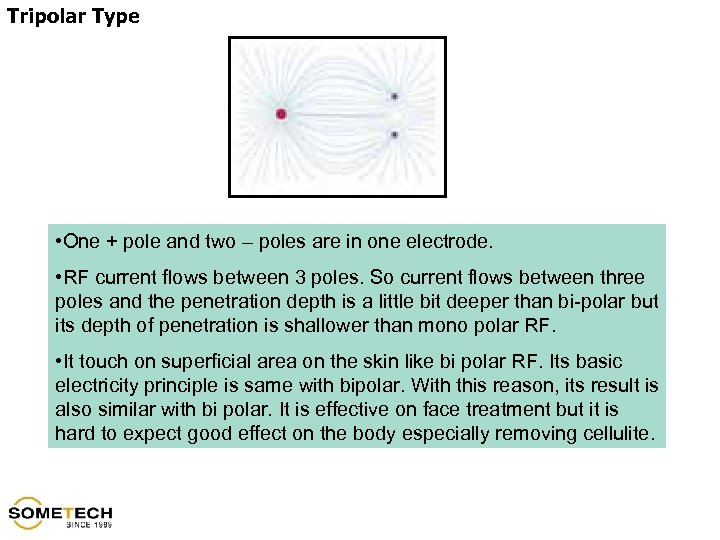 Tripolar Type • One + pole and two – poles are in one electrode.