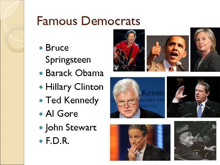 Famous Democrats Bruce Springsteen Barack Obama Hillary Clinton Ted Kennedy Al Gore John Stewart