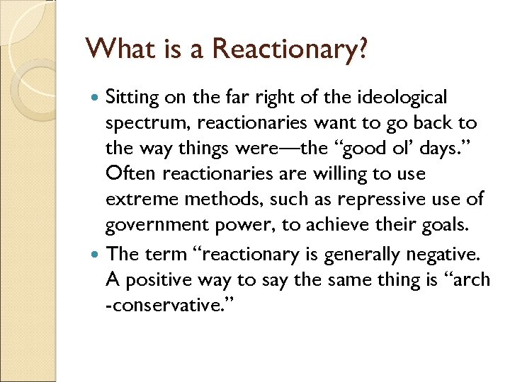 What is a Reactionary? Sitting on the far right of the ideological spectrum, reactionaries